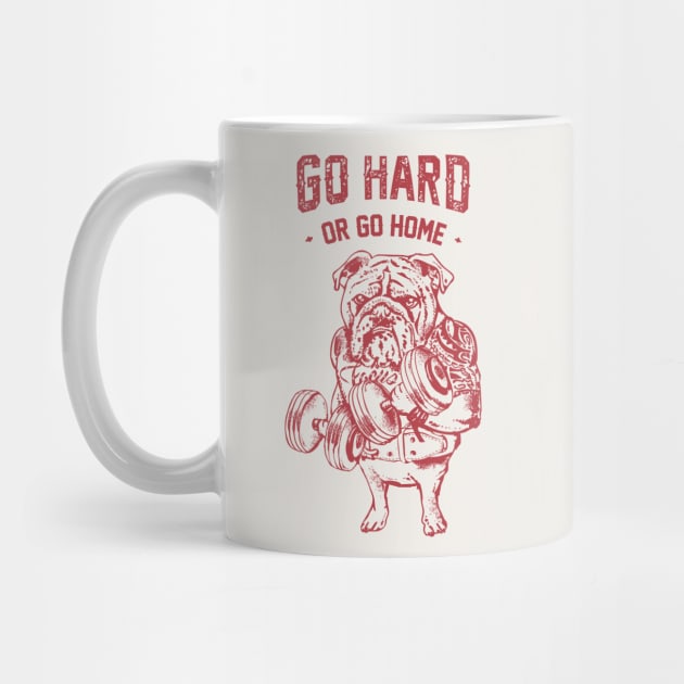 Go Hard or Go Home English Bulldog by huebucket
